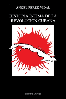 Historia Íntima de la Revolución Cubana (Large Print Edition)