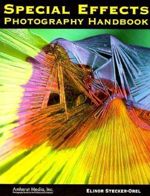 Special Effects Photography Handbook: A Complete, Fully Illustrated Guide