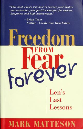 Freedom from Fear Forever: Len's Last Lessons