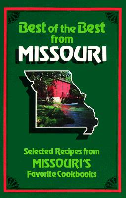 Best of the Best from Missouri Cookbook: Selected Recipes from Missouri's Favorite Cookbooks