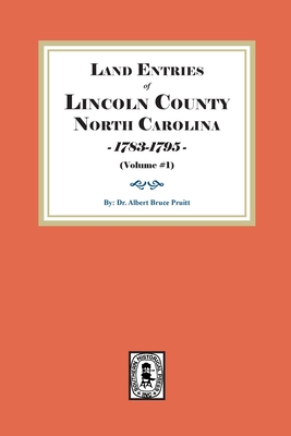 Land Entries of Lincoln County, North Carolina, 1783-1795. (Volume #1)