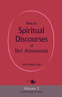 Notes on Spiritual Discourses of Shri Atmananda: Volume 3