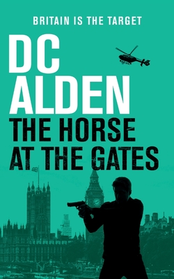 The Horse at the Gates: A Political Thriller