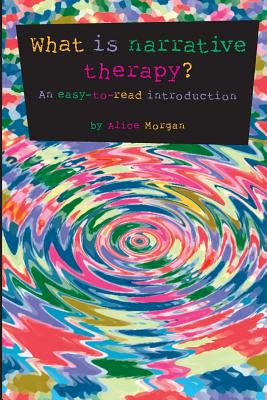 What is narrative therapy?: An easy-to-read introduction