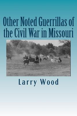 Other Noted Guerrillas of the Civil War in Missouri