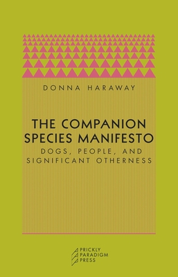 The Companion Species Manifesto: Dogs, People, and Significant Otherness