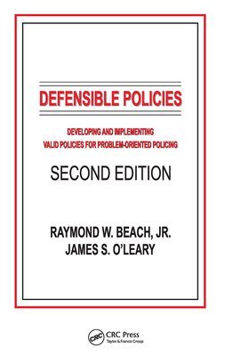 Defensible Policies: Developing and Implementing Valid Policies for Problem-oriented Policing, Second Edition