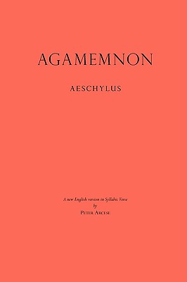 Agamemnon: A New English Version in Syllabic Verse