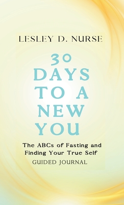30 Days to a New You: The ABCs of Fasting and Finding Your True Self