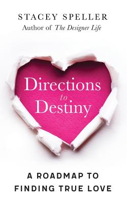 Directions To Destiny: A Roadmap To Finding True Love