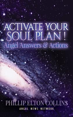 Activate Your Soul Plan ! Angel Answers & Actions