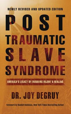 Post Traumatic Slave Syndrome, Revised Edition: : America's Legacy of Enduring Injury and Healing