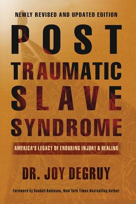 Post Traumatic Slave Syndrome: America's Legacy of Enduring Injury and Healing