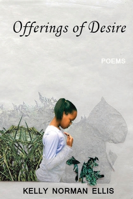Offerings of Desire: poems