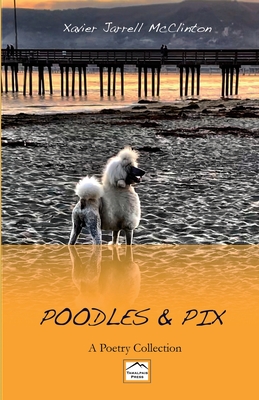 Poodles & Pix: A Poetry Collection