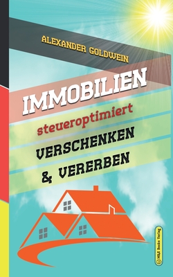 Immobilien steueroptimiert verschenken & vererben: Erbfolge durch Testament regeln & Steuern sparen mit Freibeträgen & Schenkungen von Häusern & Eigen