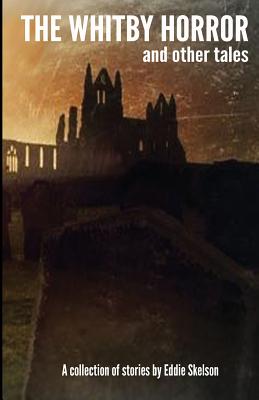 The Whitby Horror and Other Tales