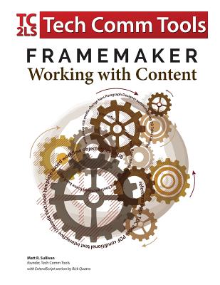 FrameMaker - Working with Content (2017 Release): Updated for 2017 Release (8.5"x11")