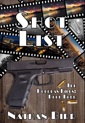 Shot List - The Douglas Files: Book Four