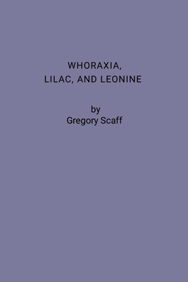 Whoraxia, Lilac and Leonine: Interdisciplinary Meditations and Diatribes upon human sexuality & etc. from an Anthropological and historic perspective;