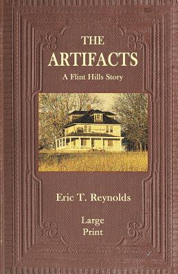 The Artifacts: A Flint Hills Story (Large Print Edition)