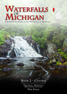 Waterfalls of Michigan - Book 2: The Definitive Guide to the Waterfalls of Michigan - Central