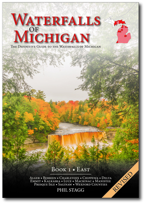 Waterfalls of Michigan - Book 1 (Revised): The Definitive Guide to the Waterfalls of Michigan - East