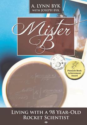 Mister B.: Living With a 98-Year-Old Rocket Scientist (Large Print Edition)