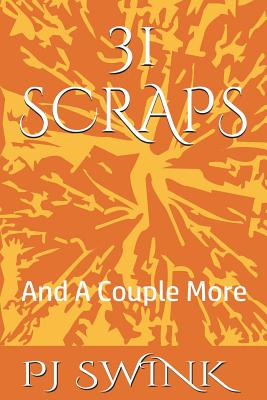 31 Scraps: And A Couple More