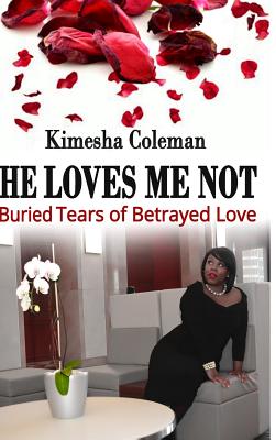 He Loves Me Not: Buried Tears of Betrayed Love