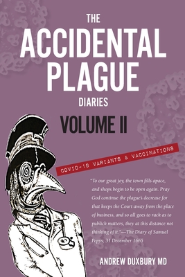 The Accidental Plague Diaries, Volume II: COVID-19 Variants and Vaccinations