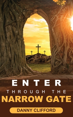 Enter Through The Narrow Gate: It's All or Nothing