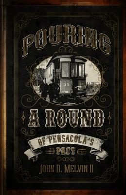 Pouring A Round Of Pensacola's Past