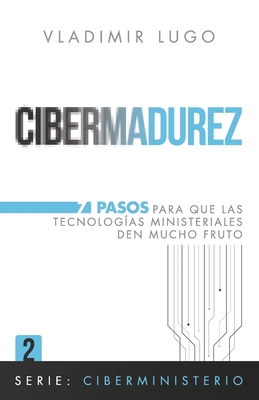 Cibermadurez: 7 Pasos para que las tecnologias ministeriales den mucho fruto