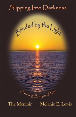 Slipping Into Darkness, Blinded by the Light: Seeing Beyond Me