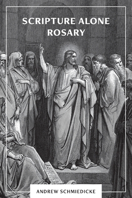 Scripture Alone Rosary: A Prayer in Common for All Christians