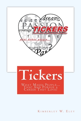 Tickers: What Makes People...Tick! And Pursue a Career They Love!