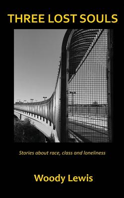 Three Lost Souls: Stories about race, class and loneliness