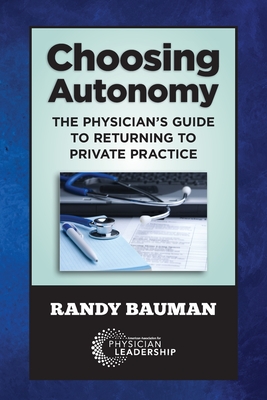 Choosing Autonomy: The Physician's Guide to Returning to Private Practice