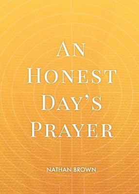 An Honest Day's Prayer