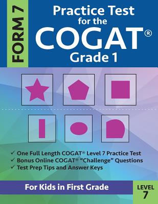 Practice Test for the CogAT Grade 1 Form 7 Level 7: Gifted and Talented Test Prep for First Grade; CogAT Grade 1 Practice Test; CogAT Form 7 Grade 1,