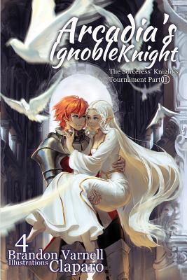 Arcadia's Ignoble Knight, Volume 4: The Sorceress' Knight's Tournament Part II