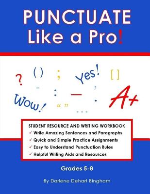 PUNCTUATE Like a Pro!: Student Resource and Writing Workbook