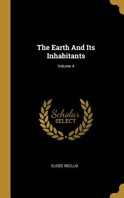 The Earth And Its Inhabitants; Volume 4
