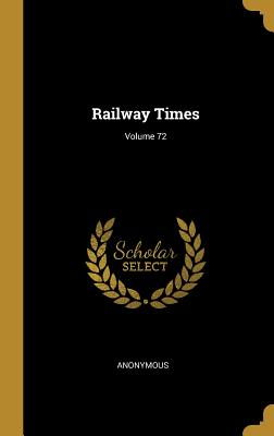 Railway Times; Volume 72