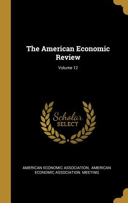 The American Economic Review; Volume 12