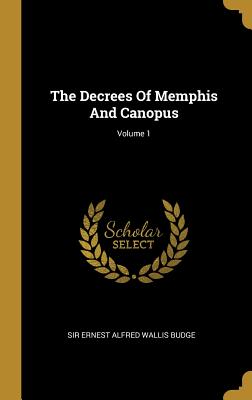The Decrees Of Memphis And Canopus; Volume 1