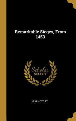 Remarkable Sieges, From 1453