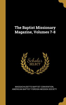 The Baptist Missionary Magazine, Volumes 7-8