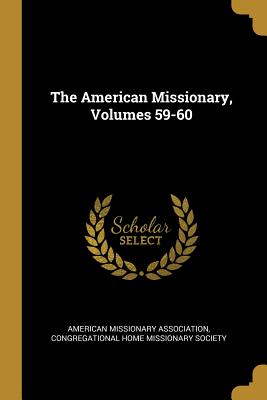 The American Missionary, Volumes 59-60